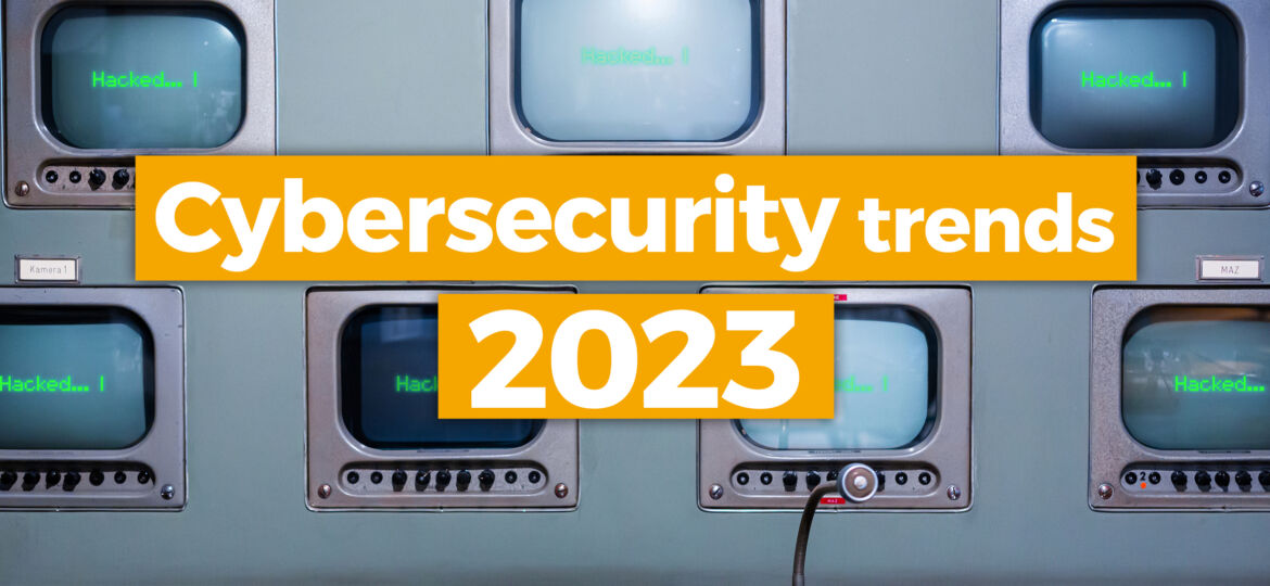 Cybersecurity trends in 2023 Thumbnail