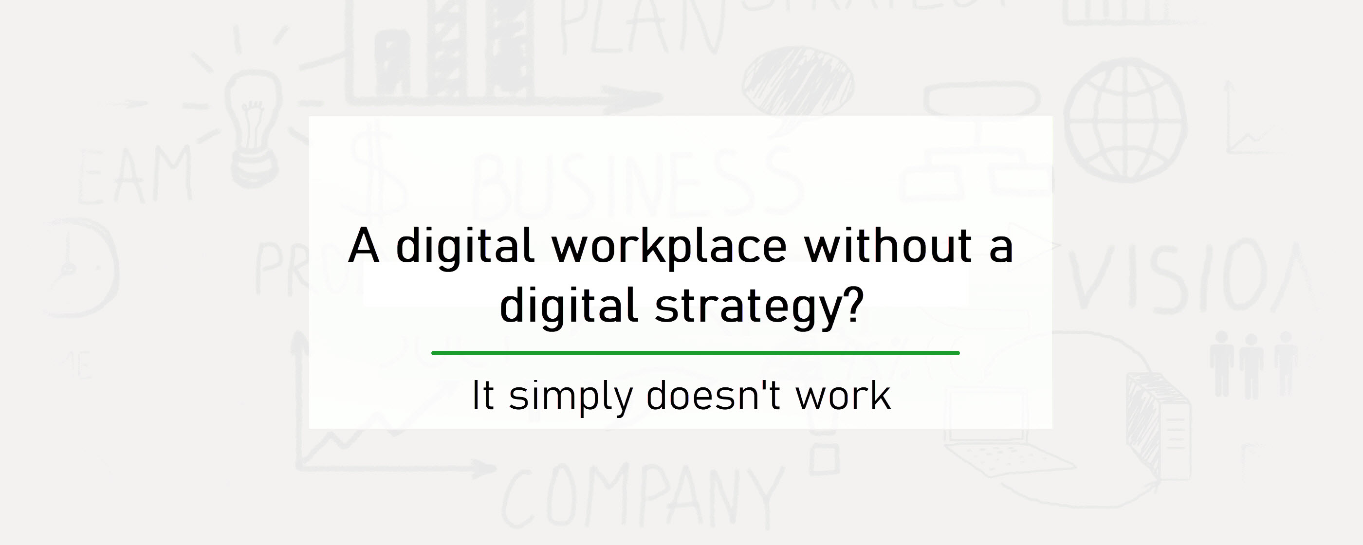 A digital workplace without a digital strategy?